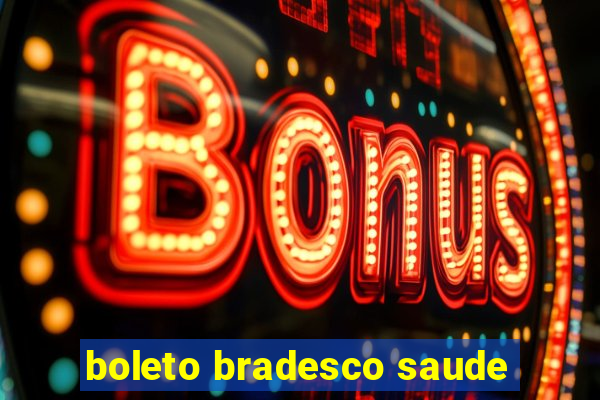 boleto bradesco saude